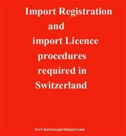 Import Registration and import Licence procedures required in Switzerland