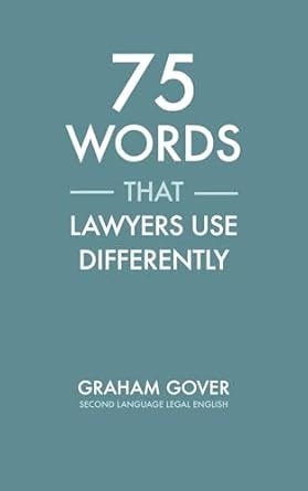 Buy 75 Words that Lawyers Use Differently: Common Words Used in ...
