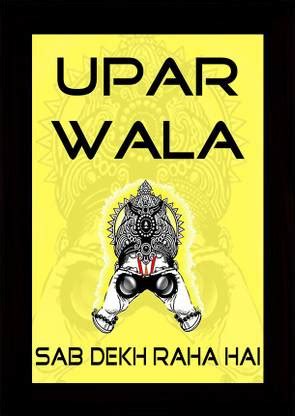 Upar Wala Sab Dekh Raha Hai Wall Poster With Frame Paper Print ...