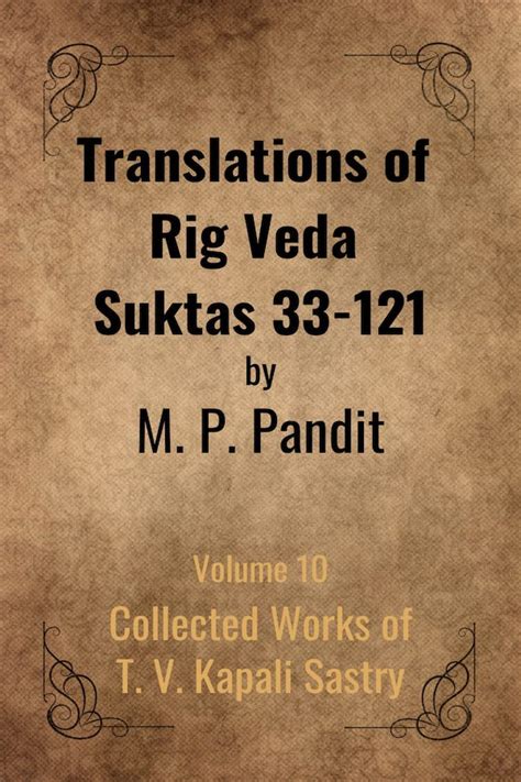 Translation of Rig Veda Suktas 33 - 121 by M. P. Pandit