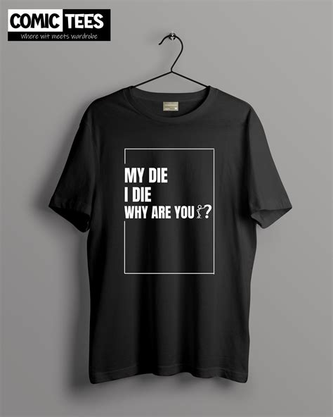 My Die I die why are you? Oversize T-shirt – Comic Tees