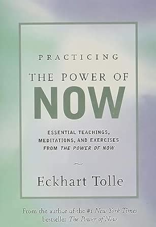 Practicing the Power of Now: Essential Teachings, Meditations, and ...