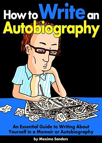 How to Write an Autobiography: An Essential Guide to Writing About ...