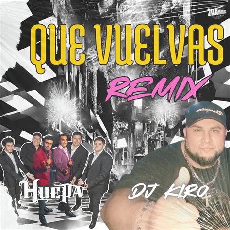 Que Vuelvas (Remix) | Huepa, Dj Kiro, Wakan Tanka Records ...