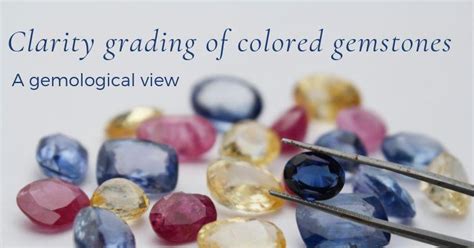 Clarity grading of colored gemstones: A Reality Check | Gemkart