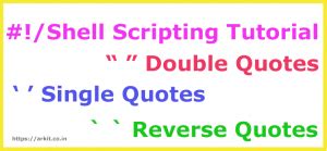 shell-scripting-tutorial-quotes-double-single-and-reverse-quote - ARKIT