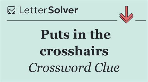 Puts in the crosshairs Crossword Clue Answers