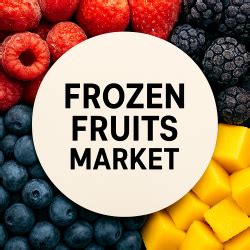 Frozen Fruits Market Unlocking Freshness All Year Round - Food Beverage ...