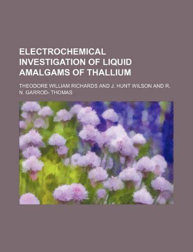 Electrochemical Investigation of Liquid Amalgams of Thallium : Amazon ...