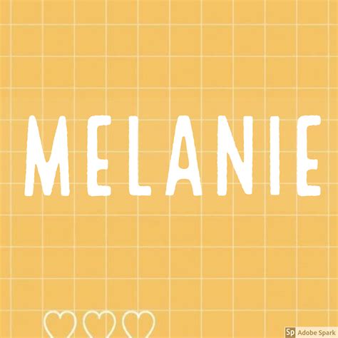 Melanie Wallpaper | Name wallpaper, Baby names and meanings, Names with ...