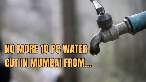 No More 10% Water Cut in Mumbai from THIS Date as 4 Reservoirs Overflow ...