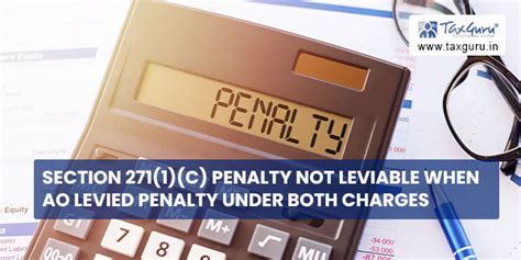 Section 271(1)(c) penalty not leviable when AO levied penalty under ...