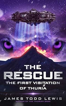 The Rescue: The First Visitation of Thuria (Thurian Saga Book 1) eBook ...