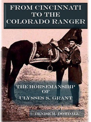 From Cincinnati to the Colorado Ranger: The Horsemanship of Ulysses S ...