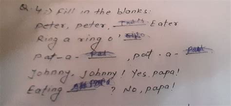 Q.4) Fill in the blanks: Peter, Peter, __ Eater Ring a ring o' __ Pat-..