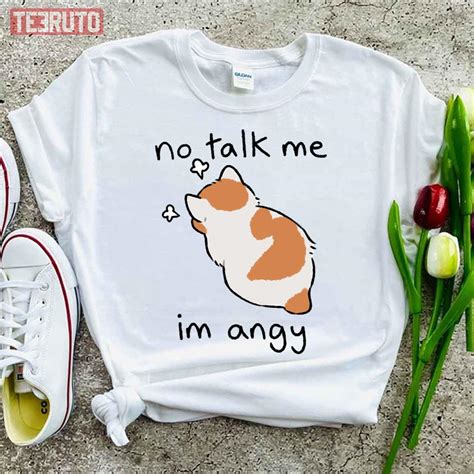 No Talk Me Im Angy Meow Unisex T-Shirt - Teeruto