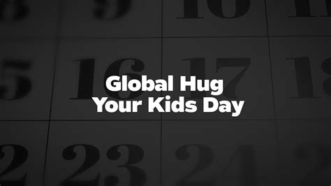 Global Hug Your Kids Day - List of National Days