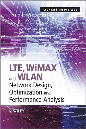LTE, WiMAX and WLAN Network Design, Optimization and Performance ...
