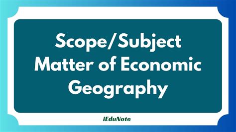 Economic Geography: Scope, Methods, and Importance - iEduNote.com
