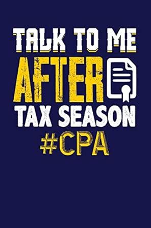 Buy Talk to me AFTER Tax Season #CPA: Dark Blue, White & Yellow Design ...