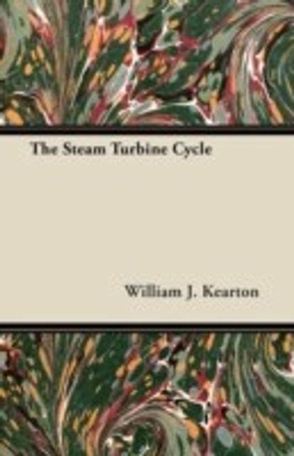 The Steam Turbine Cycle: Buy The Steam Turbine Cycle by Kearton William ...