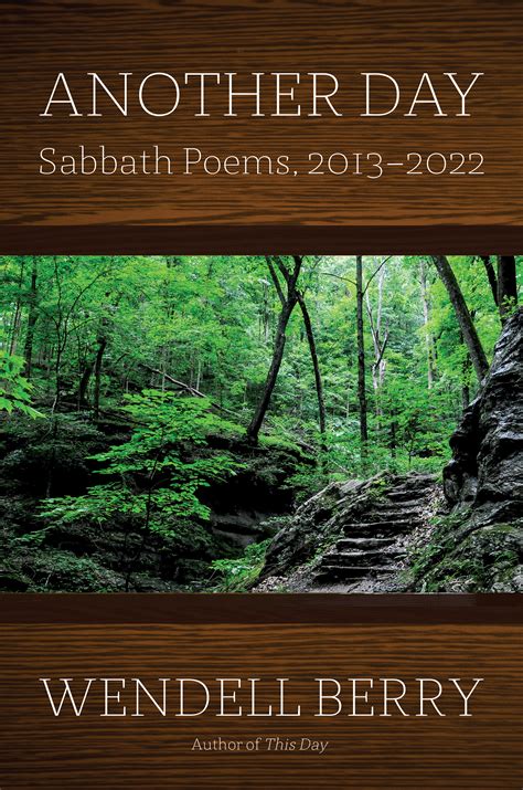 Another Day: Sabbath Poems, 2013-2023 by Wendell Berry | Goodreads