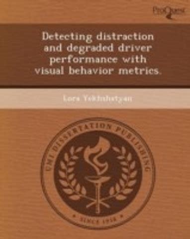 Detecting Distraction and Degraded Driver Performance with Visual ...