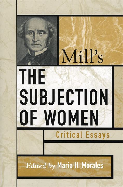 Buy Mill's The Subjection of Women: Critical Essays (Critical Essays on ...