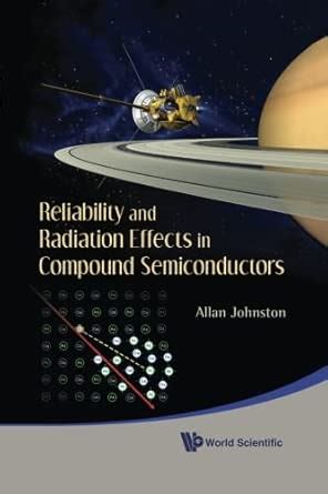 Reliability And Radiation Effects In Compound Semiconductors : Amazon ...