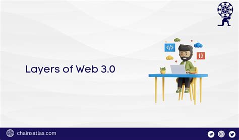 🧑🏻‍💻 Layers of Web 3.0 : r/ChainsAtlas