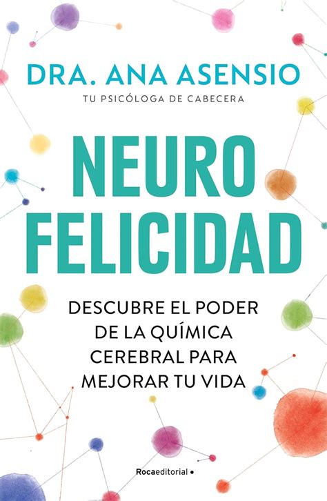 Neurofelicidad: Descubre el poder de la química cerebral para mejorar ...