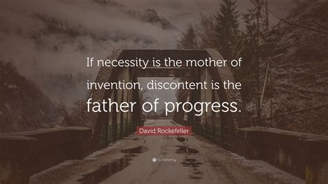 David Rockefeller Quote: “If necessity is the mother of invention ...