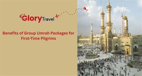 Why Group Umrah Packages Are Best for First-Time Pilgrims