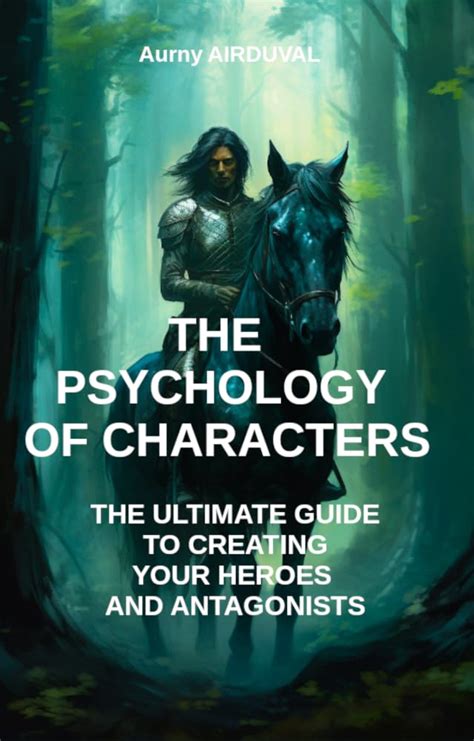The Psychology of Characters: The Ultimate Guide to Creating Your ...