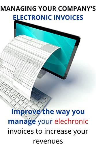 MANAGING YOUR COMPANY'S ELECTRONIC INVOICES: Improve the way you manage ...