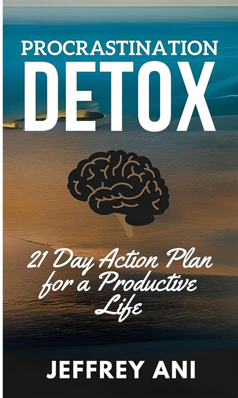 Procrastination Detox: A 21 Day Action Plan for a Productive Life eBook ...
