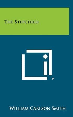 The Stepchild : Smith, William Carlson: Amazon.in: Books