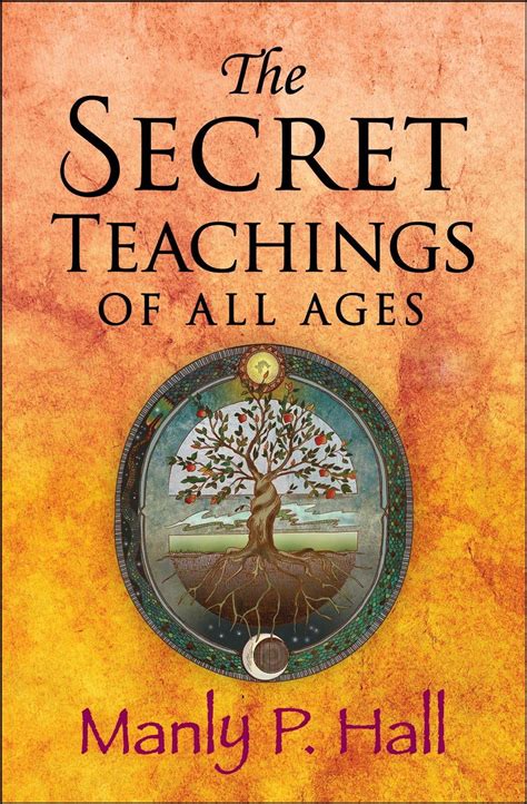 The Secret Teachings of All Ages: An Encyclopedic Outline of Masonic ...