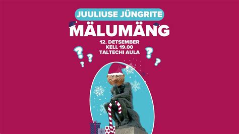 Juuliuse Jüngrite Jõulumälumäng , TalTech - Tallinna Tehnikaülikool, 12 ...