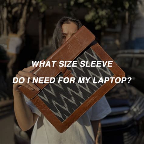 What size sleeve do I need for my laptop? - The Leather Warehouse