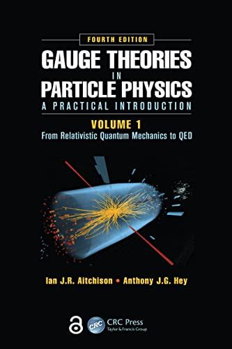 Gauge Theories in Particle Physics: A Practical Introduction, Volume 1 ...