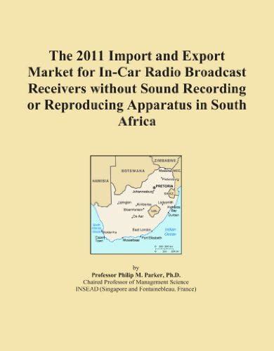 The 2011 Import and Export Market for In-Car Radio Broadcast Receivers ...