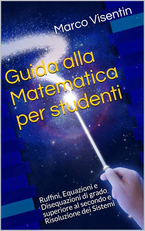 Guida alla Matematica per studenti: Ruffini, Equazioni e Disequazioni ...