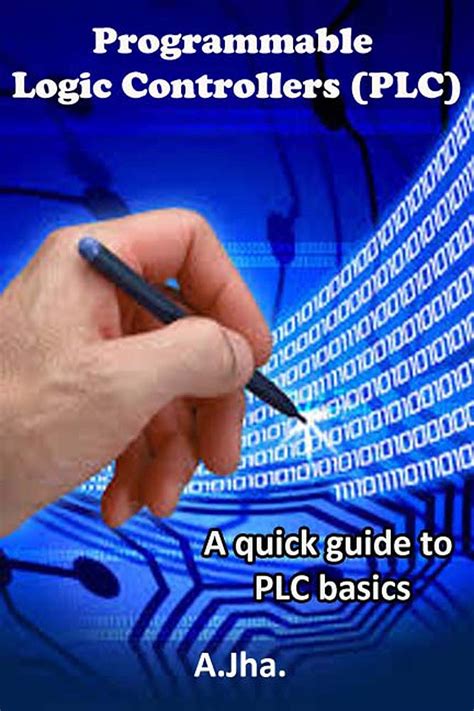 PLC (Programmable Logic controller): A quick guide to basics eBook ...