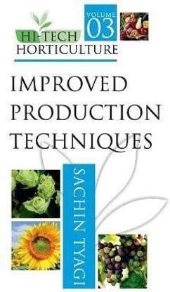 Improved Production Techniques: Vol.03: Hi Tech Horticulture: Buy ...