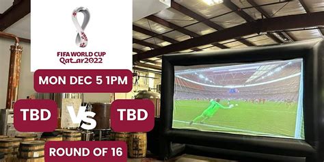 2022 World Cup Big Screen Watch Party - ROUND OF 16 TBD VS TBD, William ...