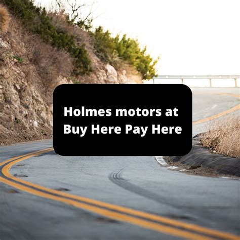 Holmes motors at Buy Here Pay Here - Buy Here Pay Here Near Me