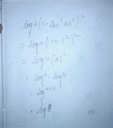 Evaluate: log4(1 + tan² 45degrees)² - Brainly.in