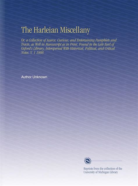 The Harleian Miscellany: Or, a Collection of Scarce, Curious, and ...