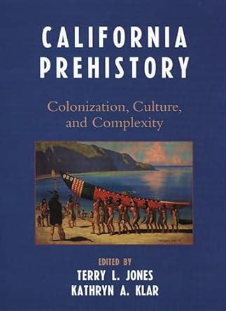 California Prehistory: Colonization, Culture, and Complexity eBook ...